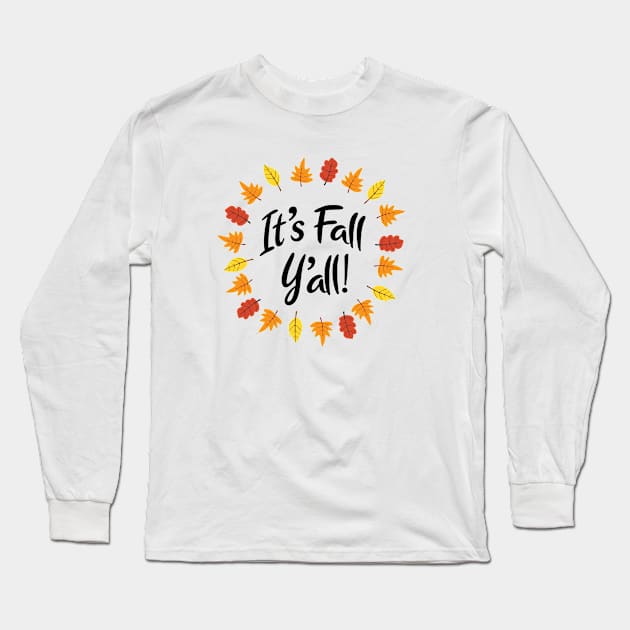 It's Fall y'all! Long Sleeve T-Shirt by Sunny Saturated